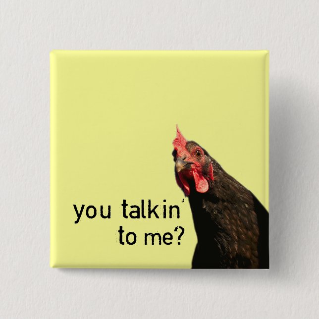 Funny Attitude Chicken - you talkin to me? 15 Cm Square Badge (Front)