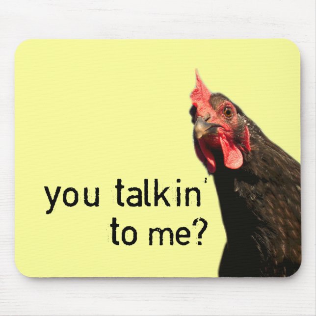 Funny Attitude Chicken - you talkin to me? Mouse Mat (Front)