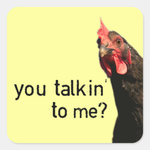 Funny Attitude Chicken - you talkin to me? Square Sticker