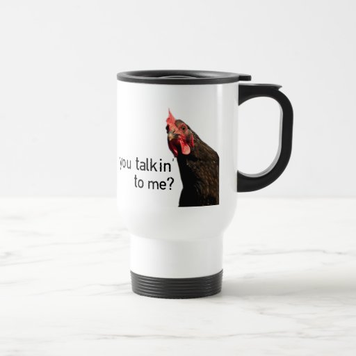 Image of Funny Attitude Chicken - you talkin to me? Travel Mug