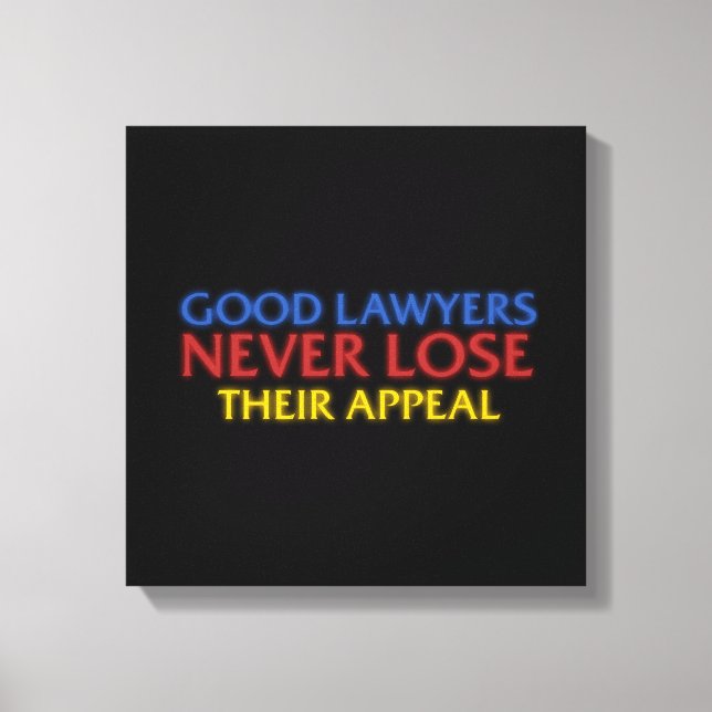 Funny Attorney Good Lawyers Never Lose Appeal Canvas Print (Front)