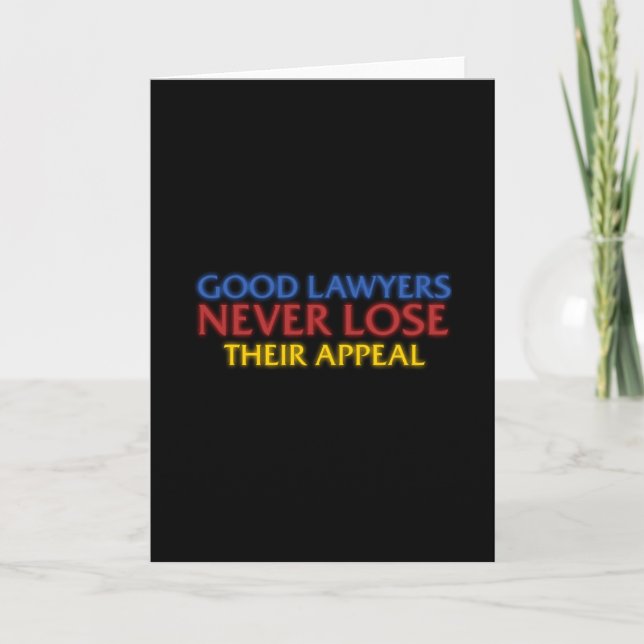 Funny Attorney Good Lawyers Never Lose Appeal Card (Front)