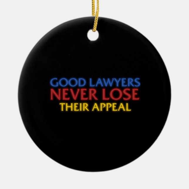 Funny Attorney Good Lawyers Never Lose Appeal Ceramic Tree Decoration (Front)
