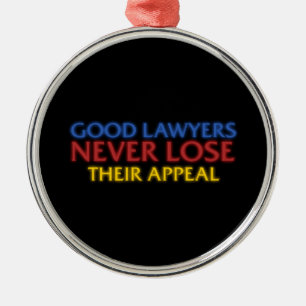 Funny Attorney Good Lawyers Never Lose Appeal Metal Tree Decoration