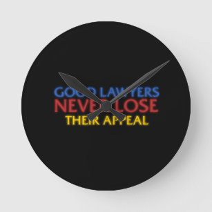 Funny Attorney Good Lawyers Never Lose Appeal Round Clock