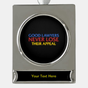 Funny Attorney Good Lawyers Never Lose Appeal Silver Plated Banner Ornament