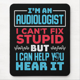 Funny Audiologist Audiology Fix Stupid Saying Mouse Mat