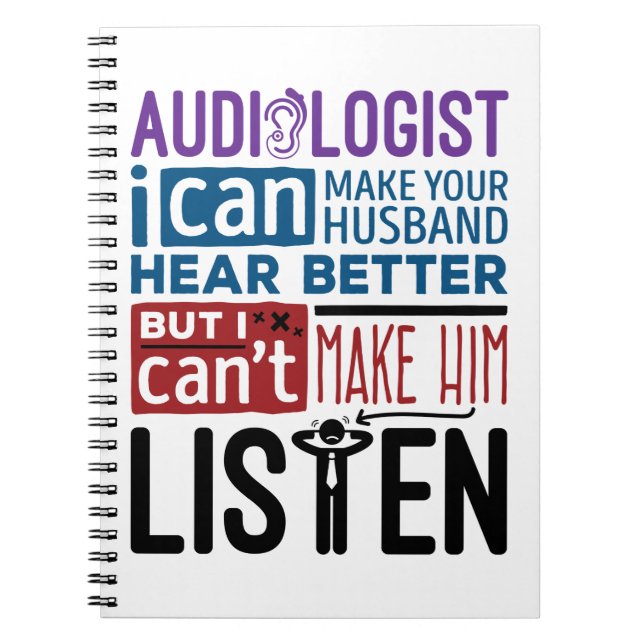 Funny Audiologist Can Help Husband Hear Better Notebook (Front)