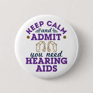 Funny Audiology Keep Calm Admit Need Hearing  Aids 6 Cm Round Badge
