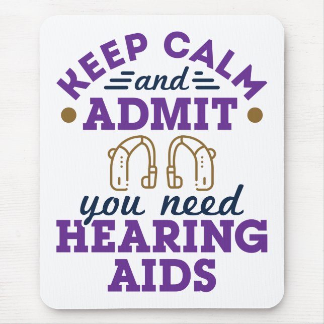 Funny Audiology Keep Calm Admit Need Hearing  Aids Mouse Mat (Front)