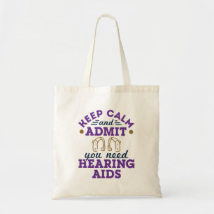 Funny Audiology Keep Calm Admit Need Hearing  Aids Tote Bag