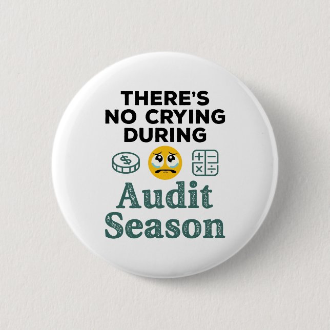 Funny Auditor No Crying During Audit Season 6 Cm Round Badge (Front)
