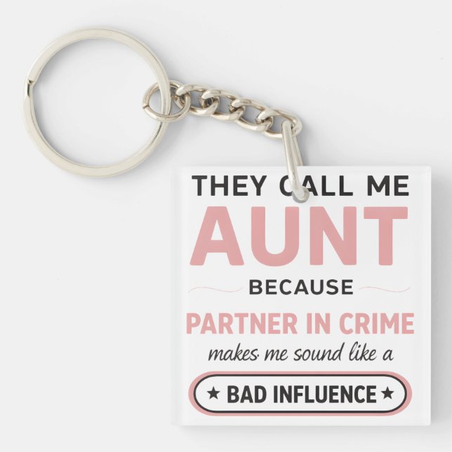 Funny Aunt Because Bad Influence Sounds Worse Key Ring (Front)