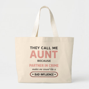 Funny Aunt Because Bad Influence Sounds Worse Large Tote Bag