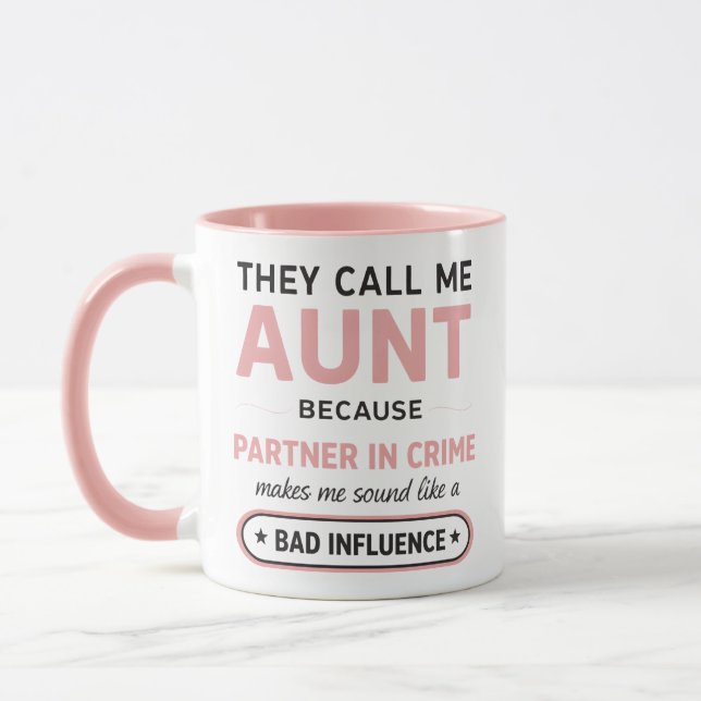 Funny Aunt Because Bad Influence Sounds Worse Mug (Left)