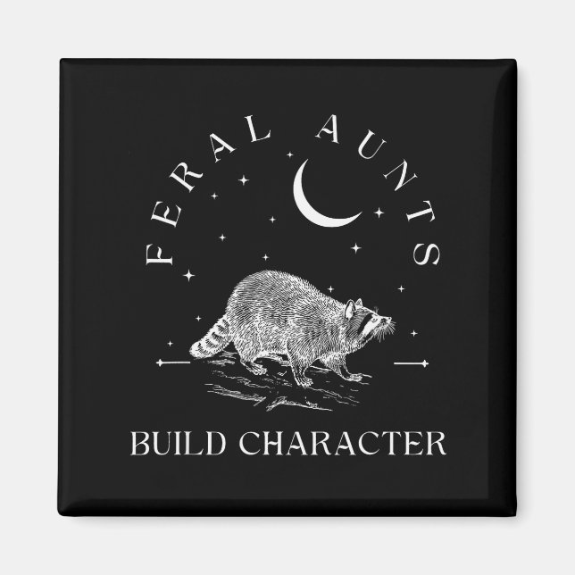 Funny Auntie Feral Aunts Build Character Raccoon L Magnet (Front)