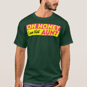 Funny Auntie  Oh Honey I Am That Aunt Long Sleeve  T-Shirt