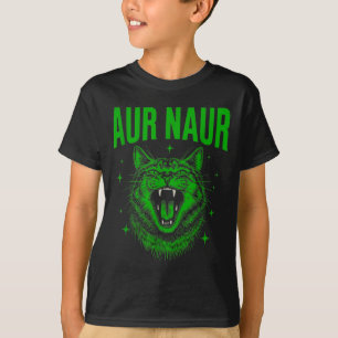 Funny Aur Naur Cat Joke Adorable Pet Meme Quote De T-Shirt