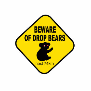 Funny Australian Sign. Beware of Drop Bears. Standing Photo Sculpture