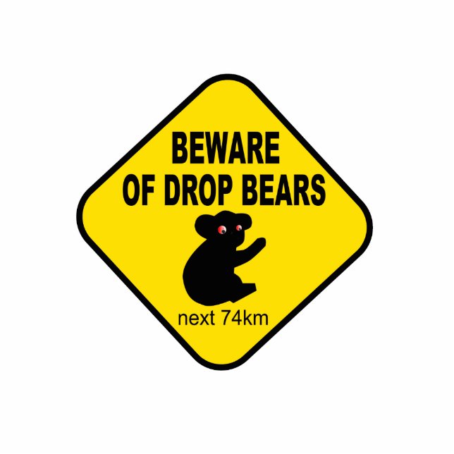 Funny Australian Sign. Beware of Drop Bears. Standing Photo Sculpture (Front)