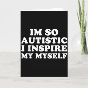 Funny Autism Awareness Im Autistic Proud Kids Men  Card