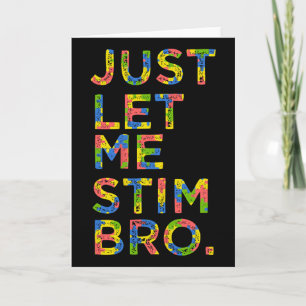 Funny Autism Awareness Month Just Let Me Stim Bro Card