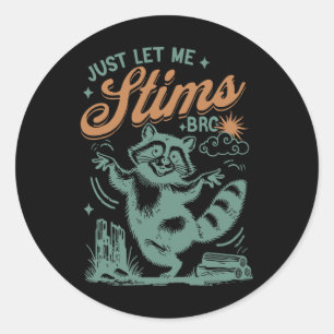 Funny Autism Awareness Month Just Let Me Stim Bro Classic Round Sticker