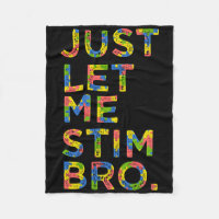 Funny Autism Awareness Month Just Let Me Stim Bro 