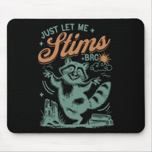 Funny Autism Awareness Month Just Let Me Stim Bro Mouse Mat