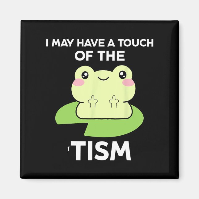 Funny Autism Awareness Quotes - Frog I May Have A  Magnet (Front)