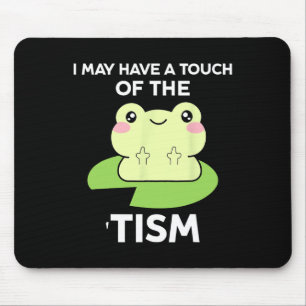 Funny Autism Awareness Quotes - Frog I May Have A Mouse Mat