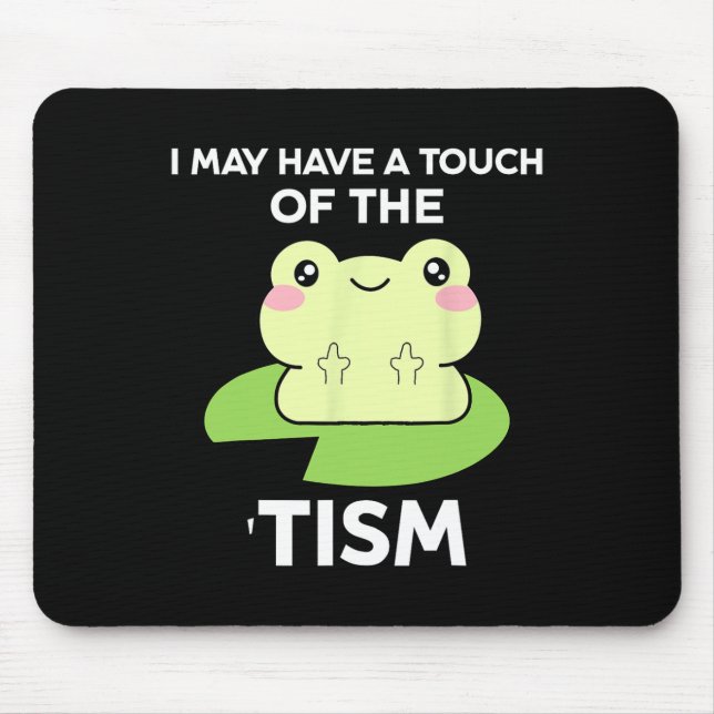 Funny Autism Awareness Quotes - Frog I May Have A  Mouse Mat (Front)