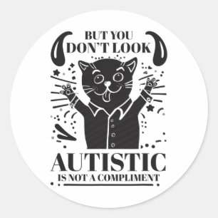 Funny Autism But You Don't Look Autistic Is Not A Classic Round Sticker