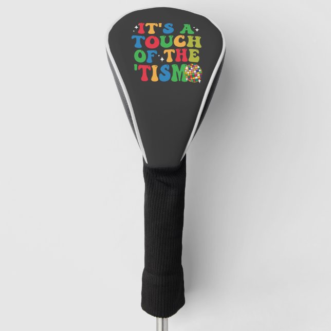 Funny Autism It's A Touch Of The 'Tism Groovy Gift Golf Head Cover (Front)