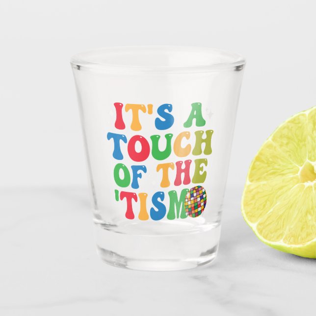 Funny Autism It's A Touch Of The 'Tism Groovy Gift Shot Glass (Front)