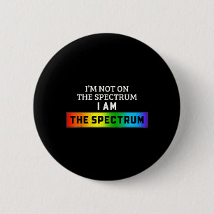 Funny Autism Meme I'm Not On The Spectrum I Am The 6 Cm Round Badge