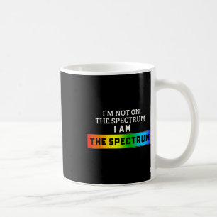 Funny Autism Meme I'm Not On The Spectrum I Am The Coffee Mug