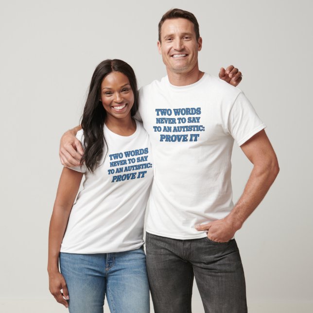 Funny Autism Message Humour Shirt (Unisex)