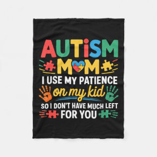 Funny Autism Parent Mom Don't Have Patience Left F Fleece Blanket