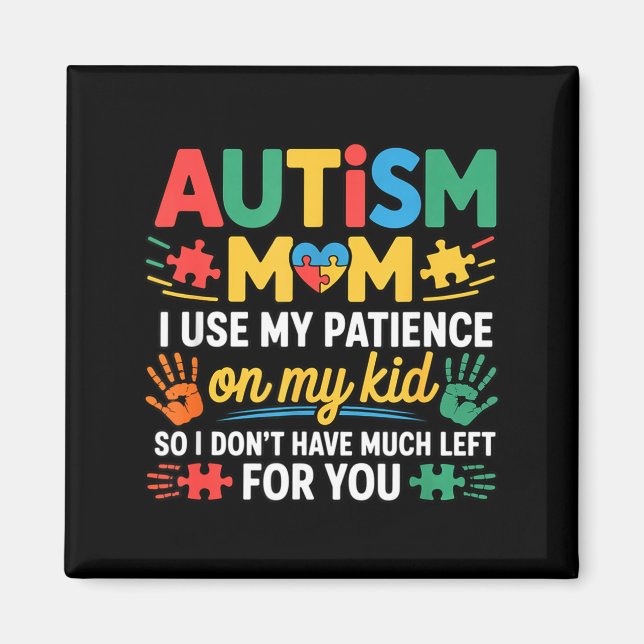 Funny Autism Parent Mom Don't Have Patience Left F Magnet (Front)