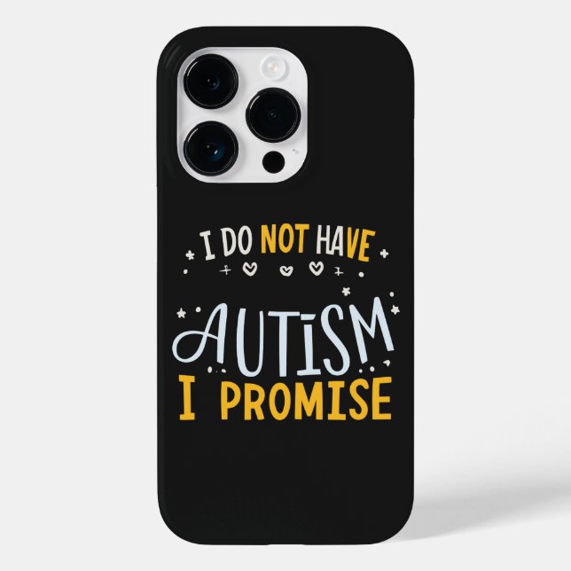 Funny Autism Quote I Do Not Have Autism I Promise Case-Mate iPhone Case (Back)