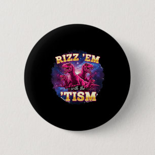 Funny Autism Rizz Em With The Tism Dinosaur Meme A 6 Cm Round Badge