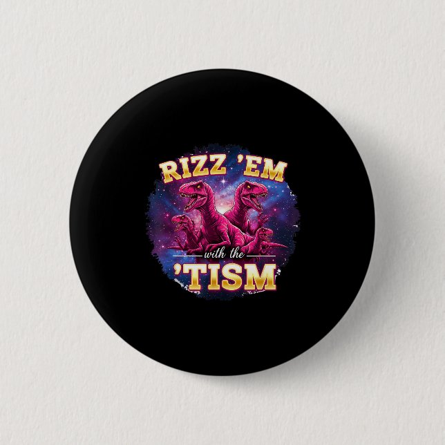 Funny Autism Rizz Em With The Tism Dinosaur Meme A 6 Cm Round Badge (Front)