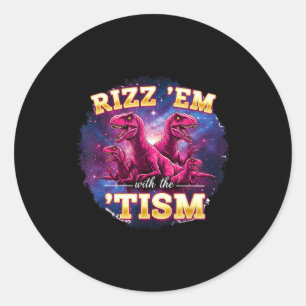 Funny Autism Rizz Em With The Tism Dinosaur Meme A Classic Round Sticker