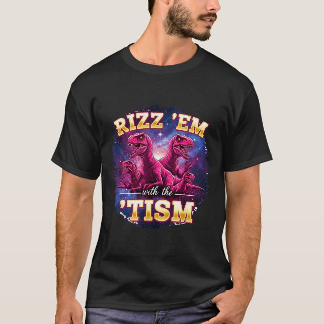 Funny Autism Rizz Em With The Tism Dinosaur Meme A T-Shirt (Front)