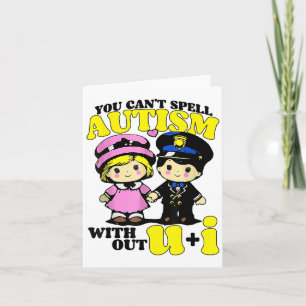 Funny Autism Shirt You Can't Spell Autism Without Card