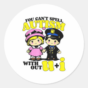 Funny Autism Shirt You Can't Spell Autism Without Classic Round Sticker