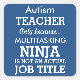 Funny Autism Special Needs Teacher Square Sticker