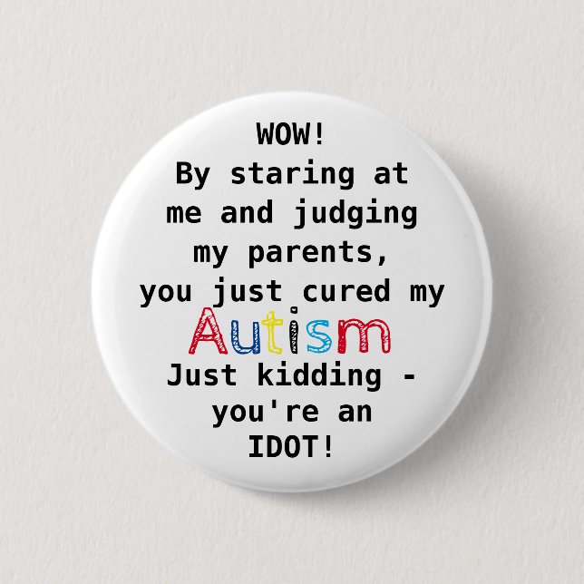 Funny Autism | You're an Idiot 6 Cm Round Badge (Front)
