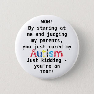 Funny Autism   You're an Idiot 6 Cm Round Badge